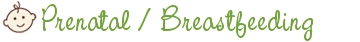 Prenatal / Breastfeeding